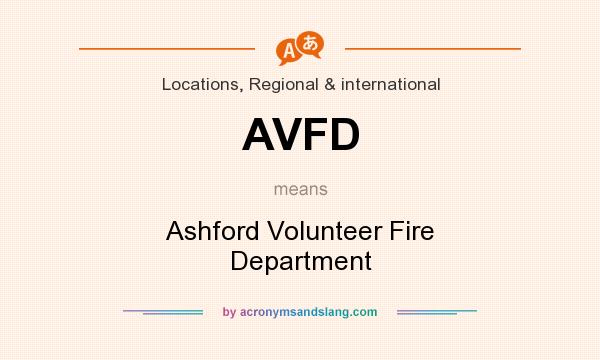 What does AVFD mean? It stands for Ashford Volunteer Fire Department