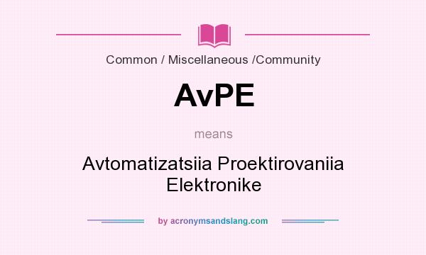 What does AvPE mean? It stands for Avtomatizatsiia Proektirovaniia Elektronike