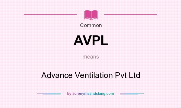 What does AVPL mean? It stands for Advance Ventilation Pvt Ltd