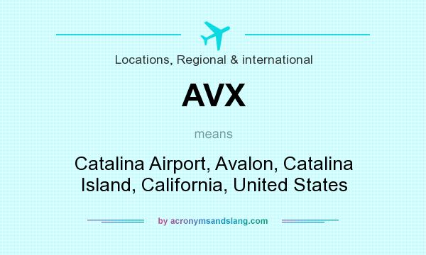 What does AVX mean? It stands for Catalina Airport, Avalon, Catalina Island, California, United States