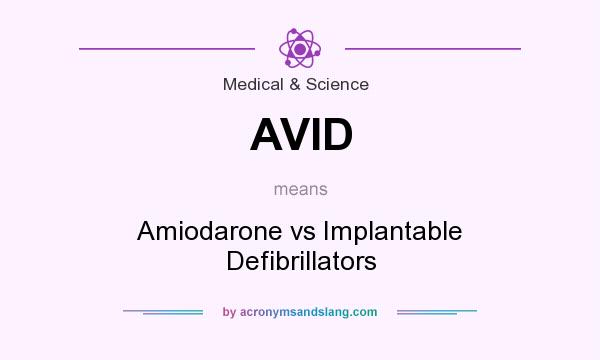 What does AVID mean? It stands for Amiodarone vs Implantable Defibrillators