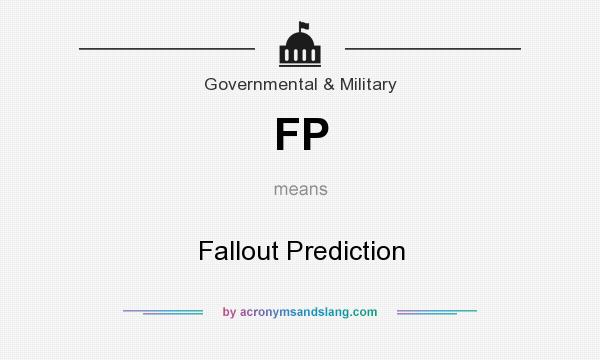 What does FP mean? It stands for Fallout Prediction