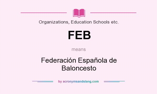 What does FEB mean? It stands for Federación Española de Baloncesto