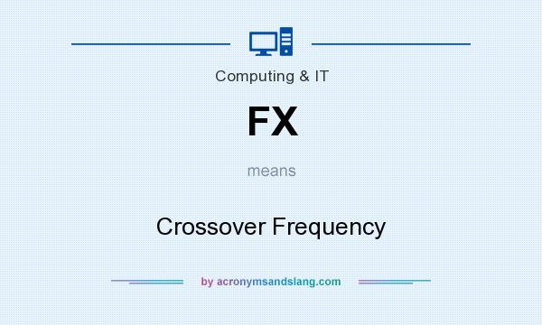 What does FX mean? It stands for Crossover Frequency