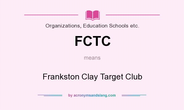 What does FCTC mean? It stands for Frankston Clay Target Club