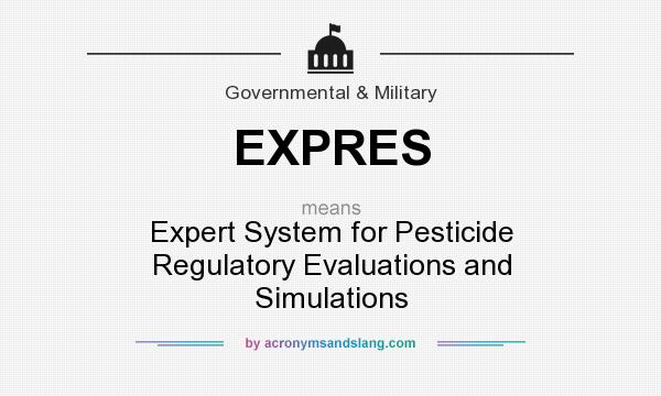 What does EXPRES mean? It stands for Expert System for Pesticide Regulatory Evaluations and Simulations