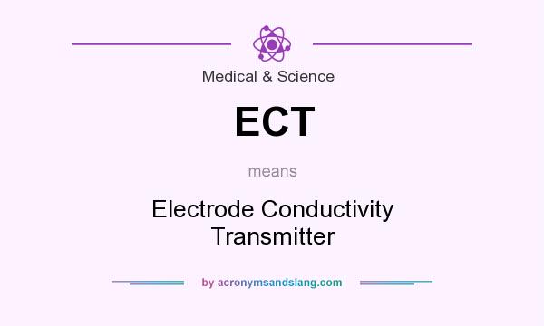 What does ECT mean? It stands for Electrode Conductivity Transmitter