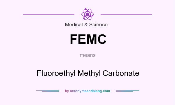 What does FEMC mean? It stands for Fluoroethyl Methyl Carbonate