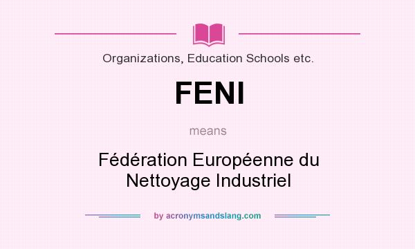What does FENI mean? It stands for Fédération Européenne du Nettoyage Industriel