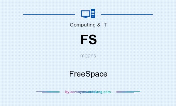 What does FS mean? It stands for FreeSpace