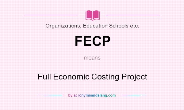 What does FECP mean? It stands for Full Economic Costing Project