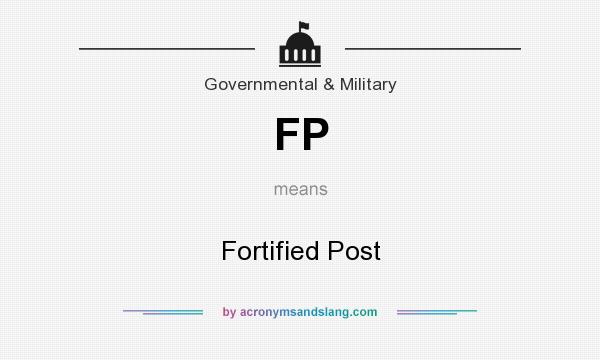 What does FP mean? It stands for Fortified Post