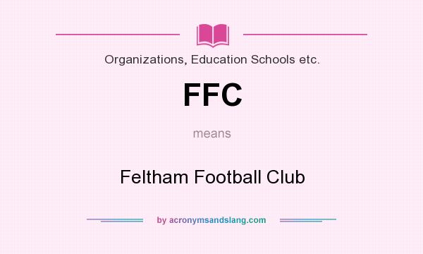 What does FFC mean? It stands for Feltham Football Club