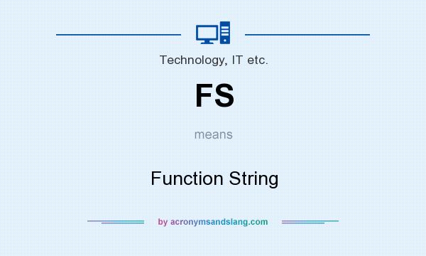 What does FS mean? It stands for Function String
