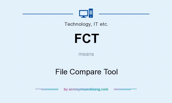 What does FCT mean? It stands for File Compare Tool