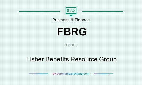What does FBRG mean? It stands for Fisher Benefits Resource Group