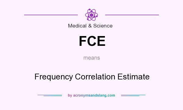 What does FCE mean? It stands for Frequency Correlation Estimate