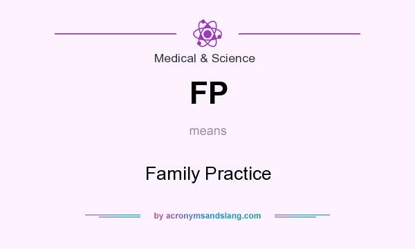 What does FP mean? It stands for Family Practice