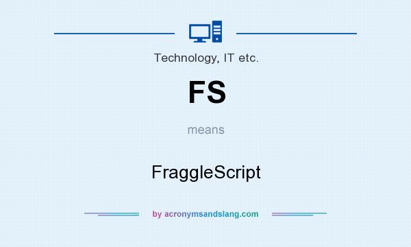 What does FS mean? It stands for FraggleScript