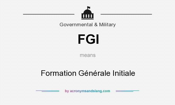 What does FGI mean? It stands for Formation Générale Initiale