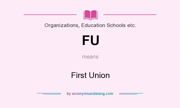 What does FU mean? It stands for First Union