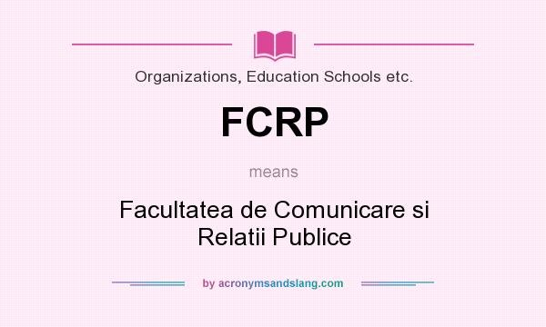 What does FCRP mean? It stands for Facultatea de Comunicare si Relatii Publice