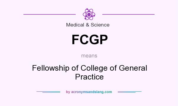 What does FCGP mean? It stands for Fellowship of College of General Practice