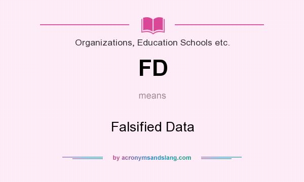 What does FD mean? It stands for Falsified Data