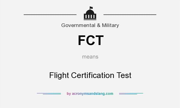 What does FCT mean? It stands for Flight Certification Test