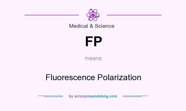 What does FP mean? It stands for Fluorescence Polarization