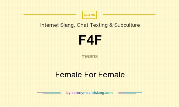 What does F4F mean? It stands for Female For Female