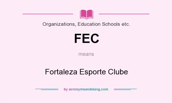 What does FEC mean? It stands for Fortaleza Esporte Clube