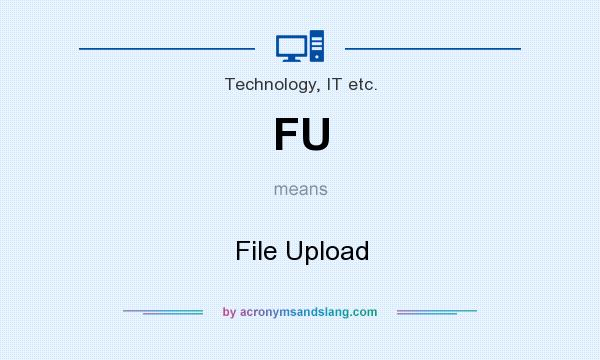 What does FU mean? It stands for File Upload