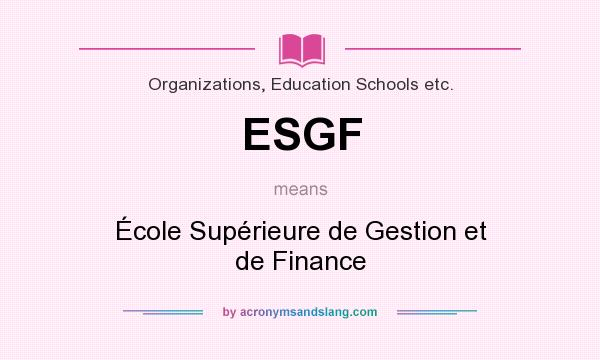 What does ESGF mean? It stands for École Supérieure de Gestion et de Finance
