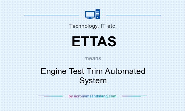 What does ETTAS mean? It stands for Engine Test Trim Automated System