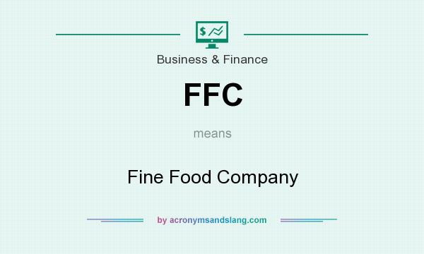 What does FFC mean? It stands for Fine Food Company