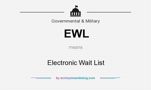 What does EWL mean? It stands for Electronic Wait List