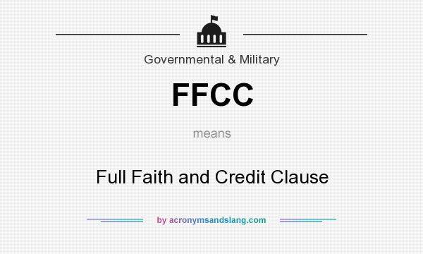 What does FFCC mean? It stands for Full Faith and Credit Clause