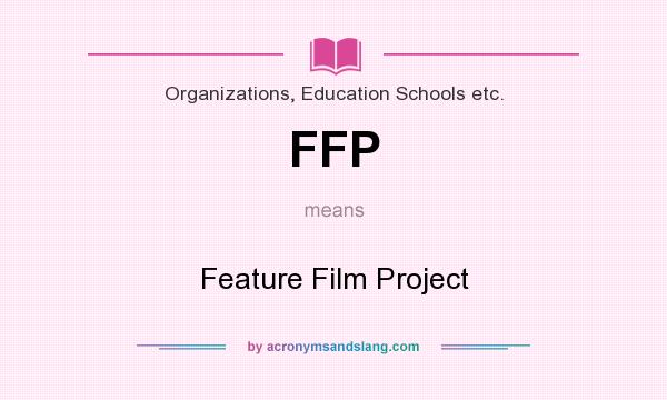 What does FFP mean? It stands for Feature Film Project