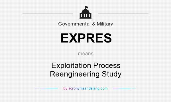 What does EXPRES mean? It stands for Exploitation Process Reengineering Study