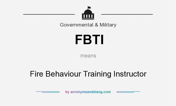 What does FBTI mean? It stands for Fire Behaviour Training Instructor