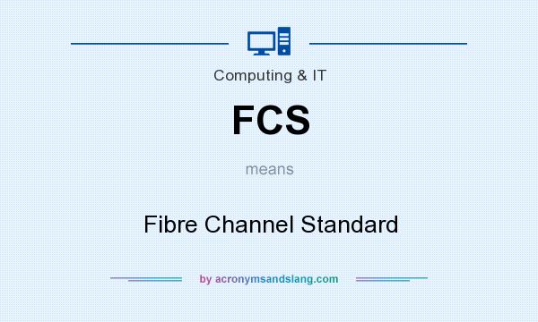 What does FCS mean? It stands for Fibre Channel Standard