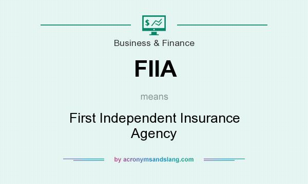 What does FIIA mean? It stands for First Independent Insurance Agency