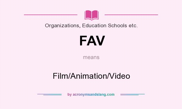 What does FAV mean? It stands for Film/Animation/Video
