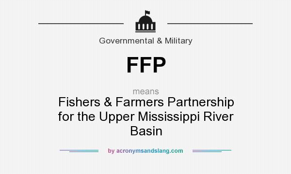 What does FFP mean? It stands for Fishers & Farmers Partnership for the Upper Mississippi River Basin