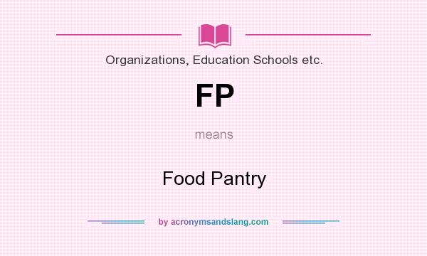What does FP mean? It stands for Food Pantry