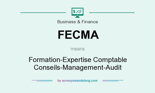 What does FECMA mean? It stands for Formation-Expertise Comptable Conseils-Management-Audit