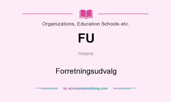 What does FU mean? It stands for Forretningsudvalg