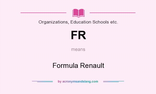What does FR mean? It stands for Formula Renault