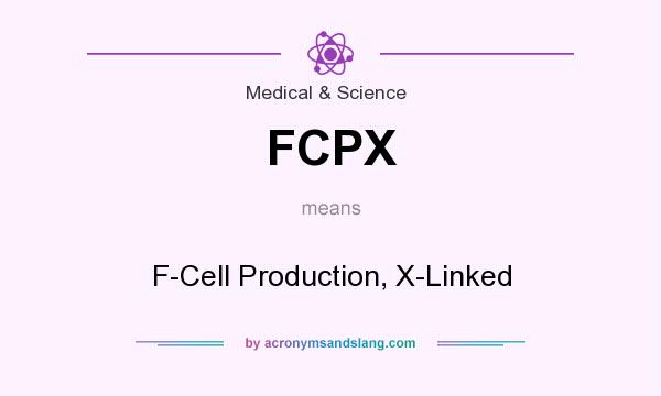 What does FCPX mean? It stands for F-Cell Production, X-Linked